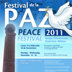 Ixtapa-Zihuatanejo Peace Festival, November 14-17 2011 Ixtapa-Zihuatanejo Peace Festival, November 14-17 2011